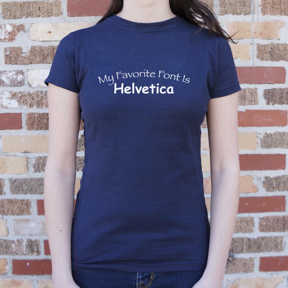 My Favorite Font Is Helvetica