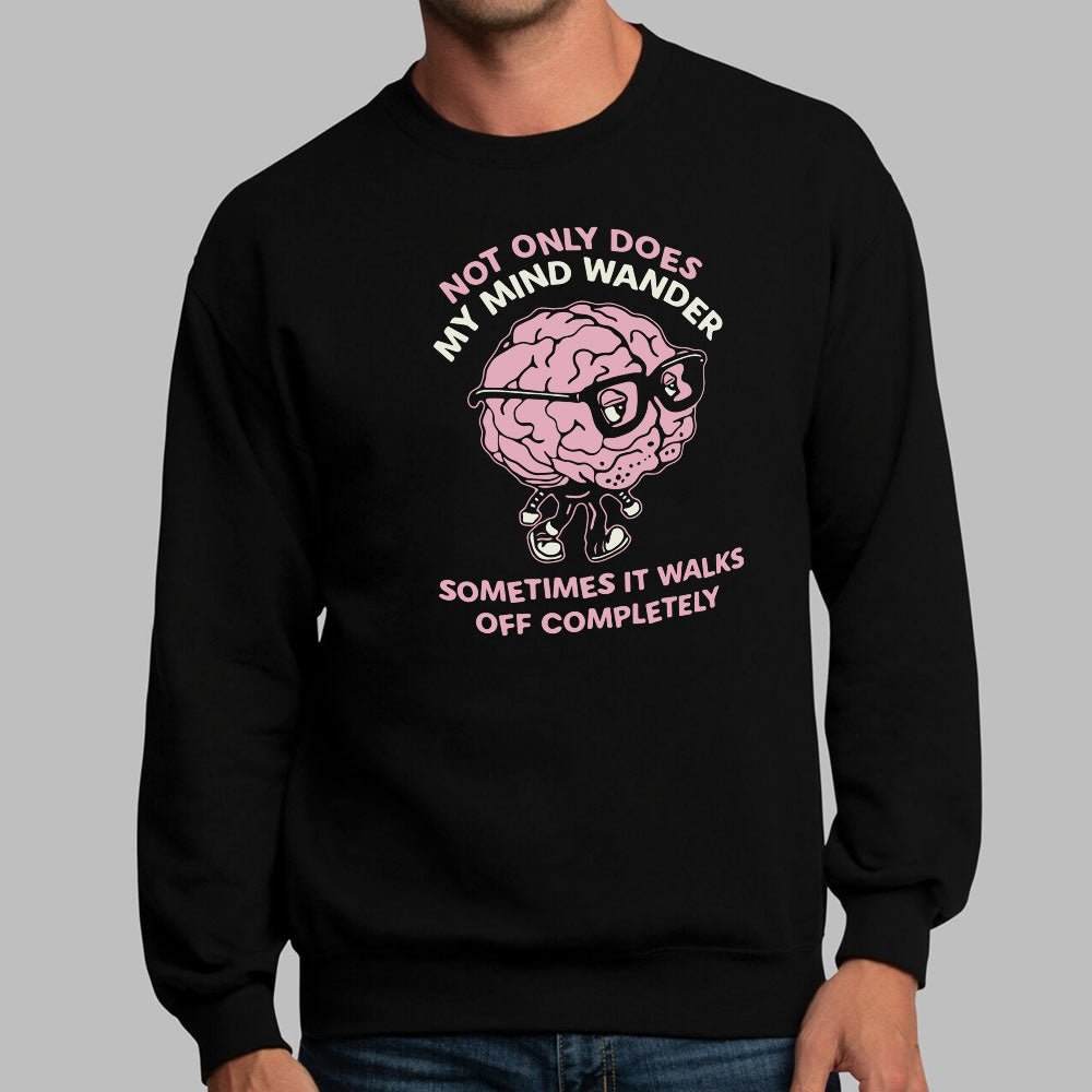 My Mind Wanders and Sometimes Walks Off Completely