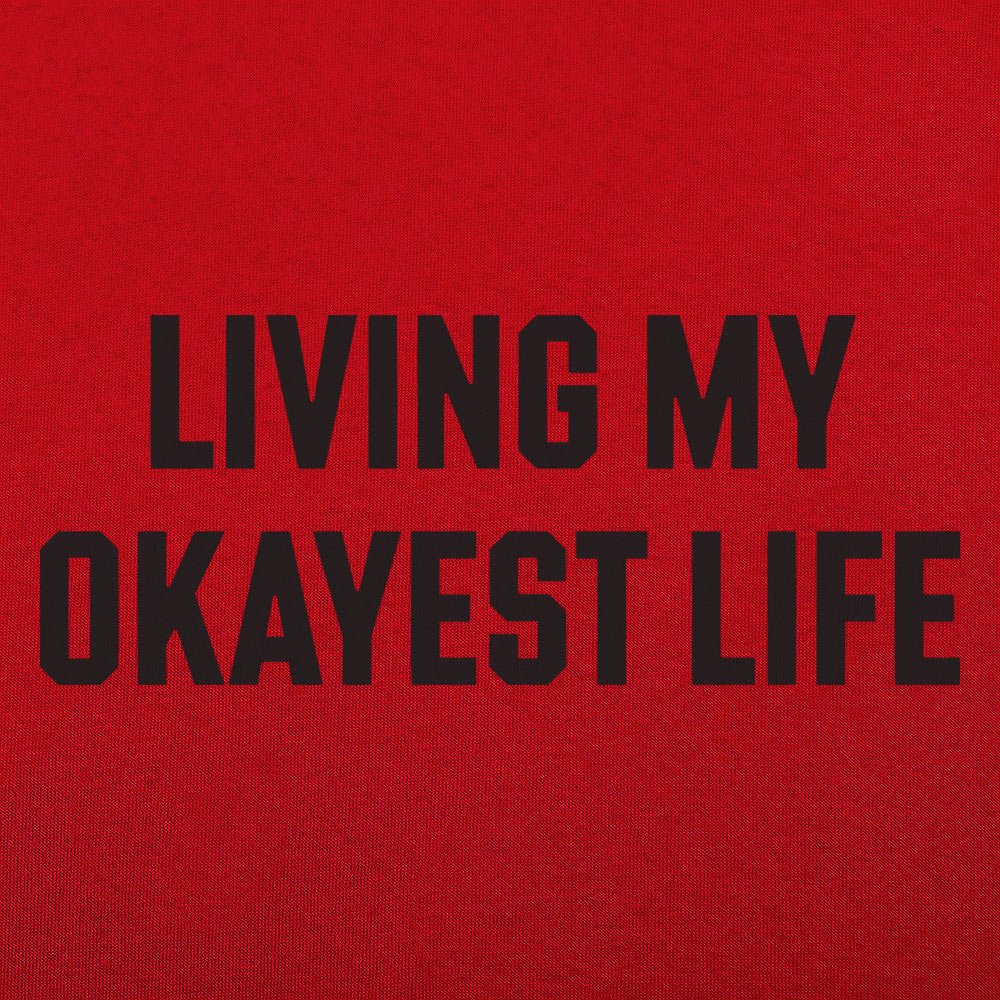 Living My Okayest Life Sarcastic Slogan