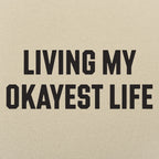 Living My Okayest Life Sarcastic Slogan