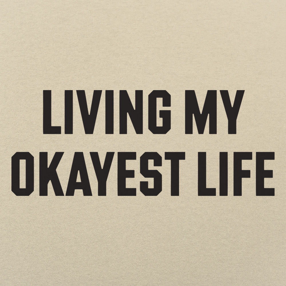 Living My Okayest Life Sarcastic Slogan