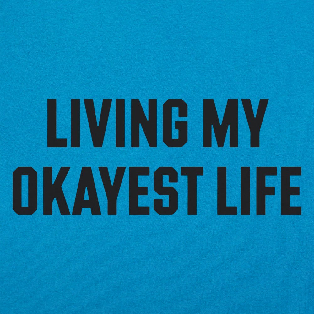 Living My Okayest Life Sarcastic Slogan