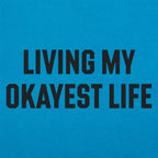 Living My Okayest Life Sarcastic Slogan