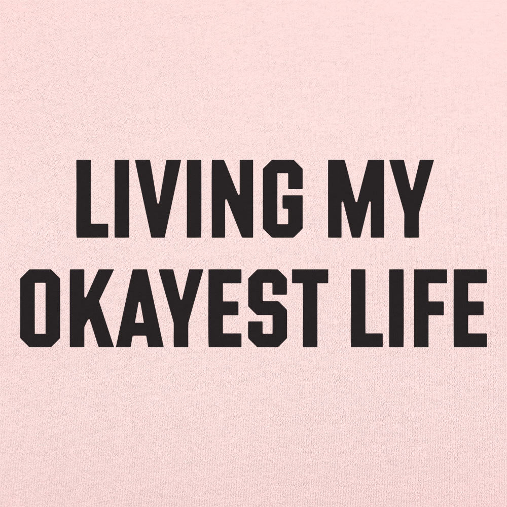 Living My Okayest Life Sarcastic Slogan