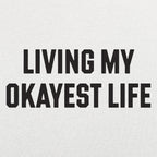 Living My Okayest Life Sarcastic Slogan