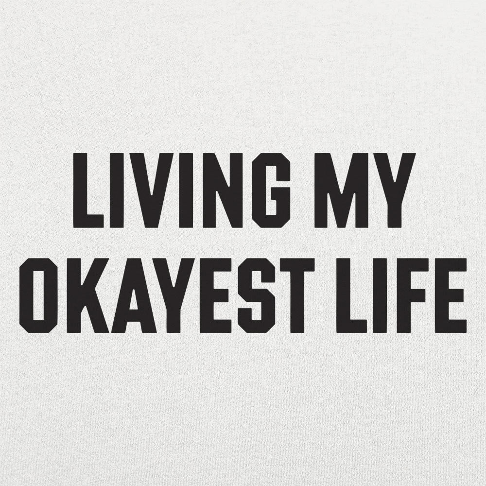 Living My Okayest Life Sarcastic Slogan