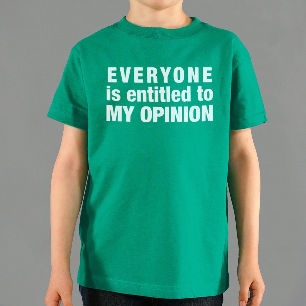 Everyone Is Entitled to My Opinion