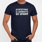 Everyone Is Entitled to My Opinion