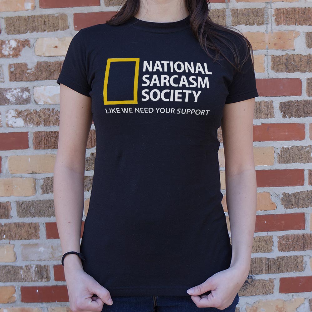 National Sarcasm Society. Like We Need Your Support