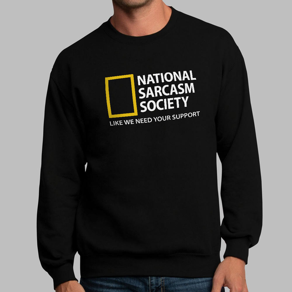 National Sarcasm Society. Like We Need Your Support