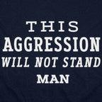 This Aggression Will Not Stand. Man