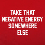 Take That Negative Energy Somewhere Else