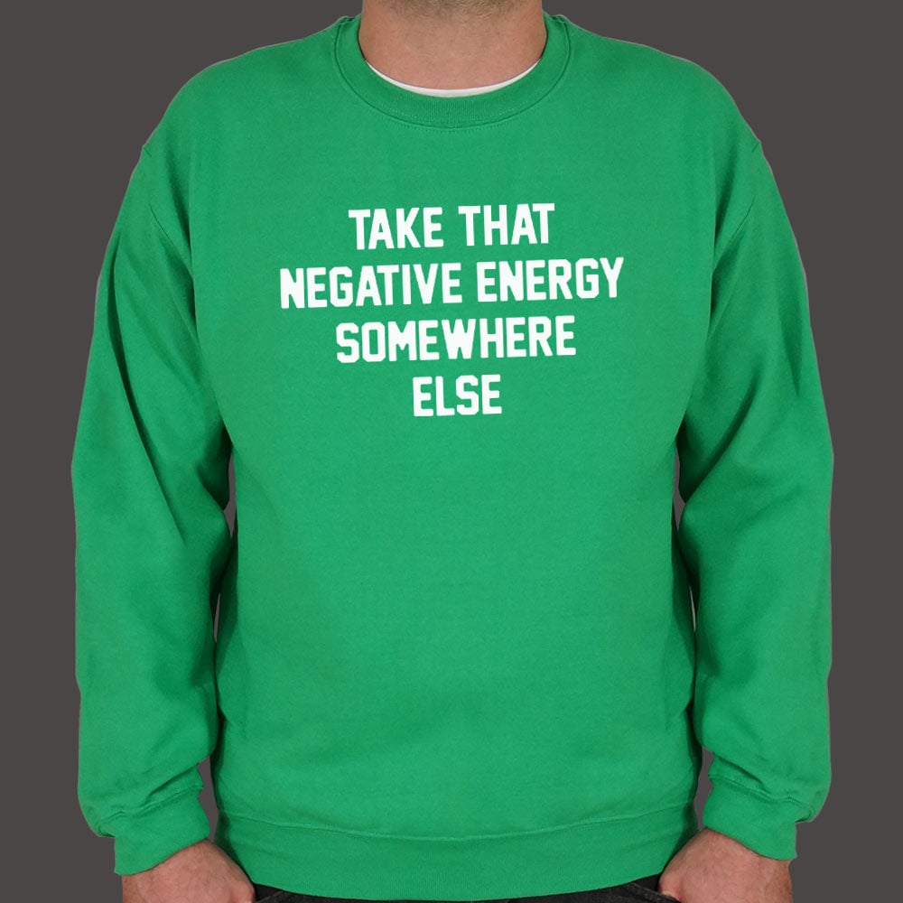 Take That Negative Energy Somewhere Else
