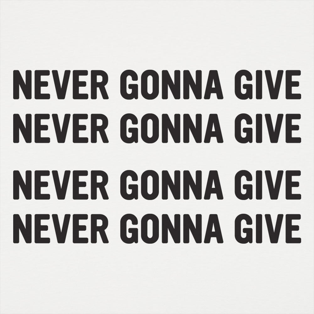 Never Gonna Give Repeated 80s Retro Song Lyric