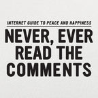 Never. Ever Read the Comments Internet Guide