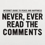 Never. Ever Read the Comments Internet Guide