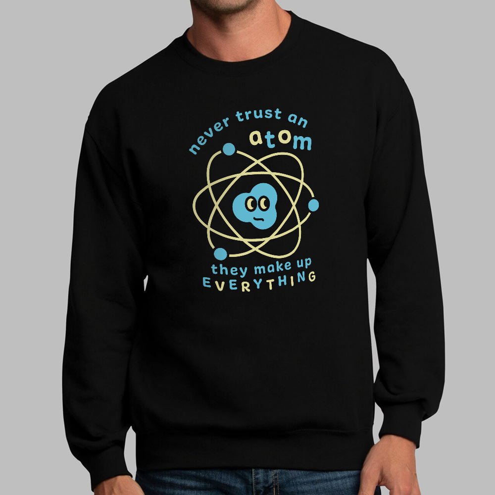 Never Trust an Atom. They Make Up Everything