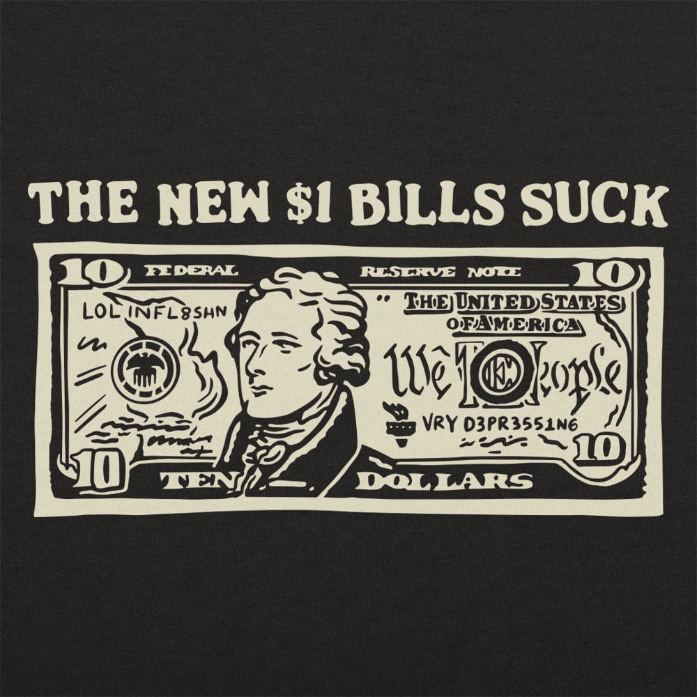 The New $1 Bills Suck Ten Dollar Bill Inflation Joke