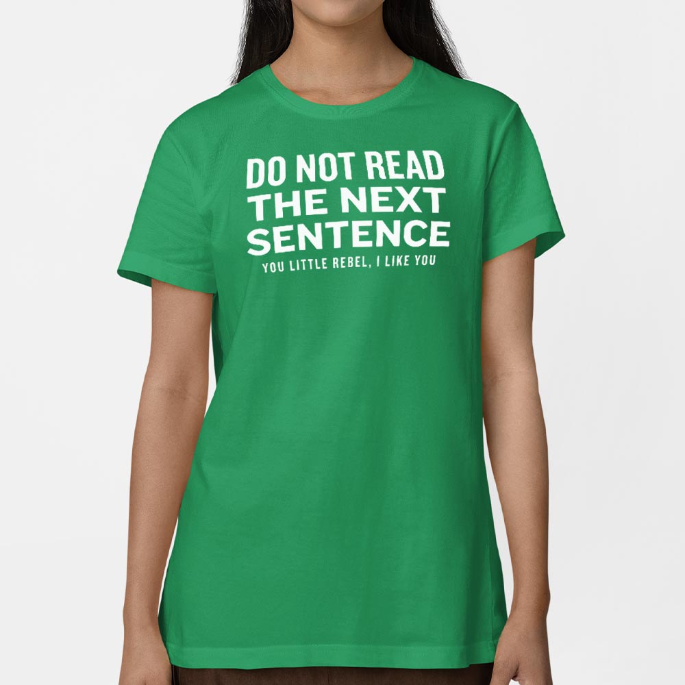 Do Not Read The Next Sentence You Little Rebel