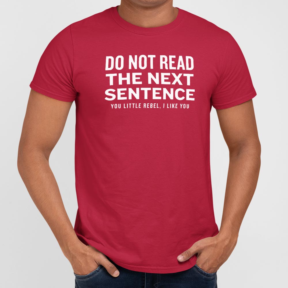 Do Not Read The Next Sentence You Little Rebel