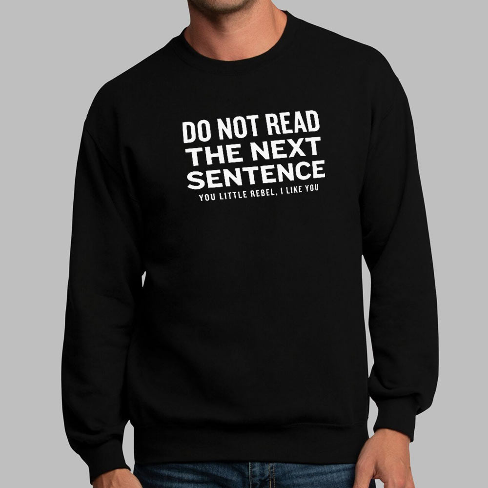 Do Not Read The Next Sentence You Little Rebel
