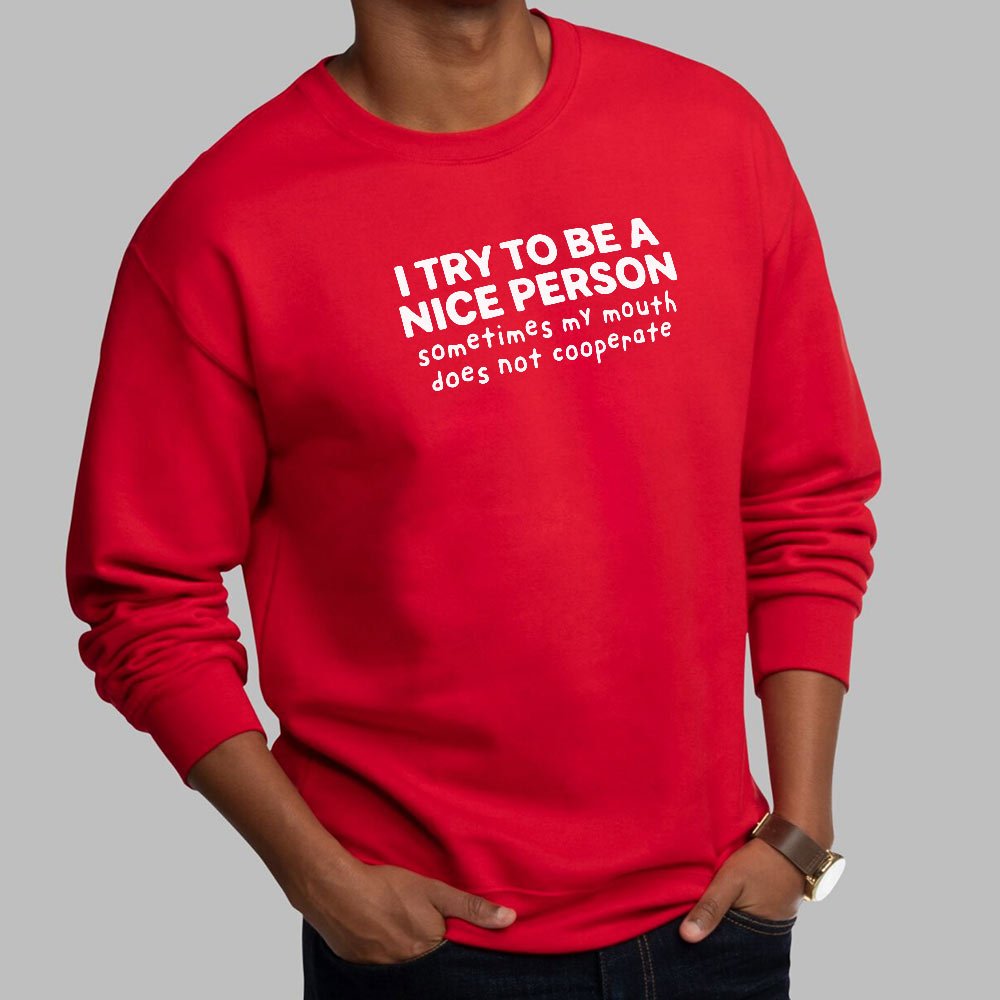 I Try To Be A Nice Person. My Mouth Does Not Cooperate