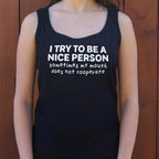 I Try To Be A Nice Person. My Mouth Does Not Cooperate