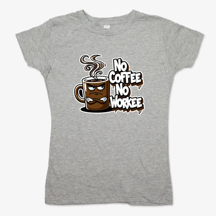 No Coffee No Workee Humor Tee