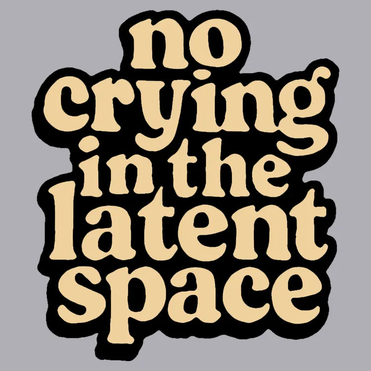 No Crying In The Latent Space