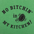No Bitchin' In My Kitchen