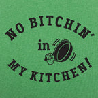 No Bitchin' In My Kitchen
