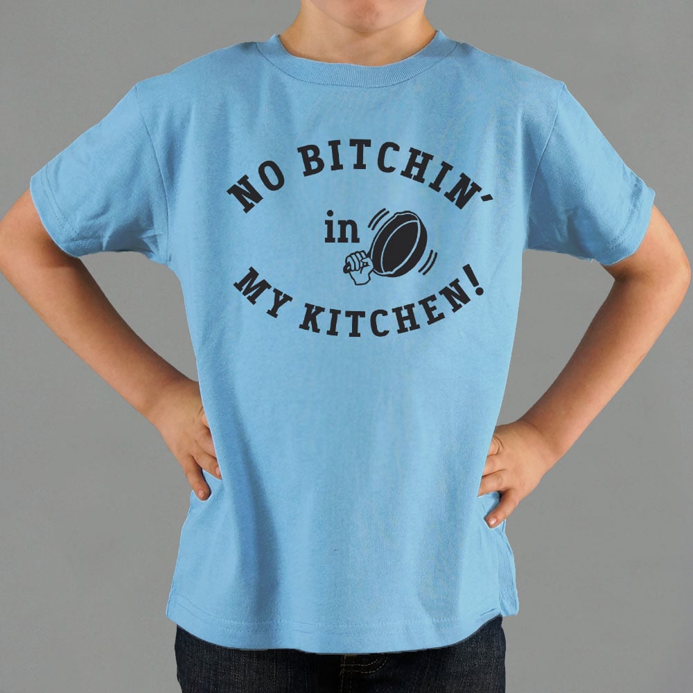 No Bitchin' In My Kitchen