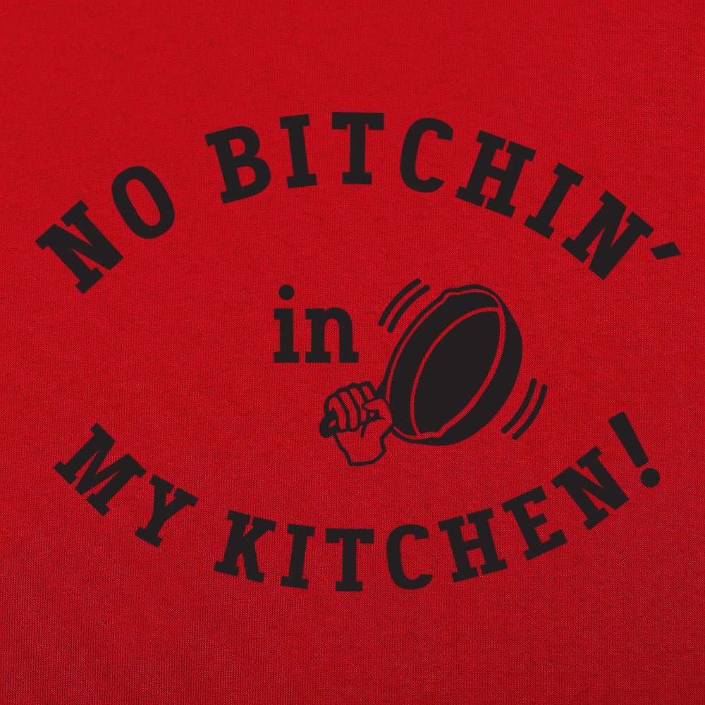 No Bitchin' In My Kitchen