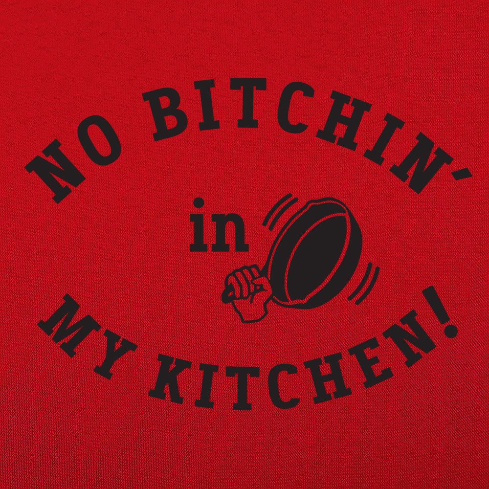 No Bitchin' In My Kitchen