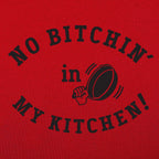 No Bitchin' In My Kitchen