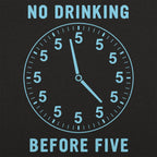 No Drinking Before Five Clock with All Fives