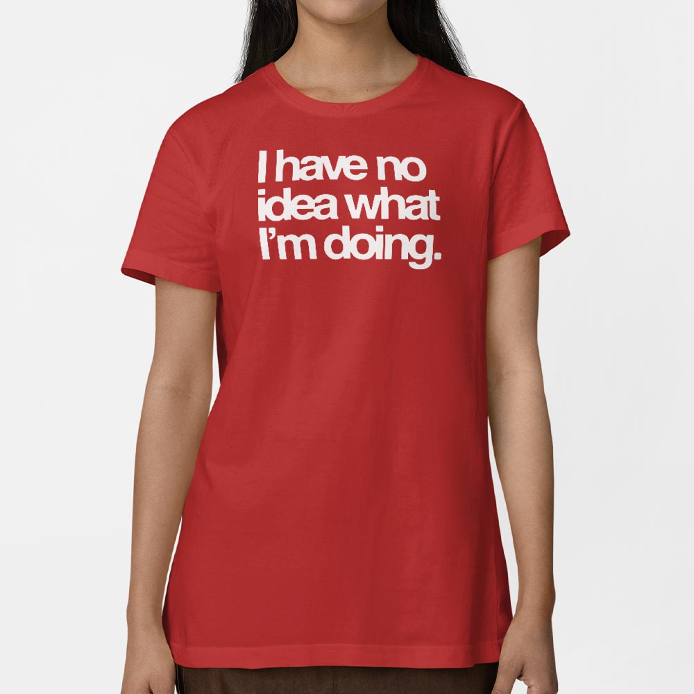 I Have No Idea What I'm Doing