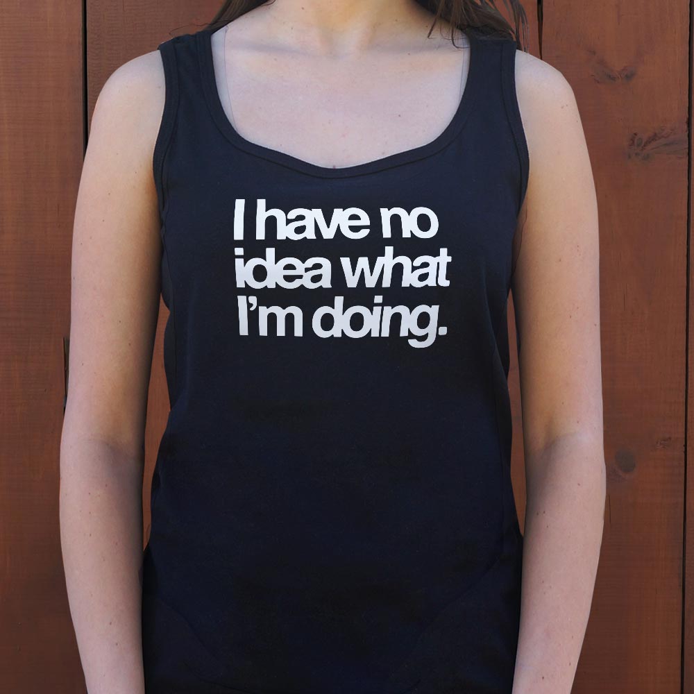 I Have No Idea What I'm Doing