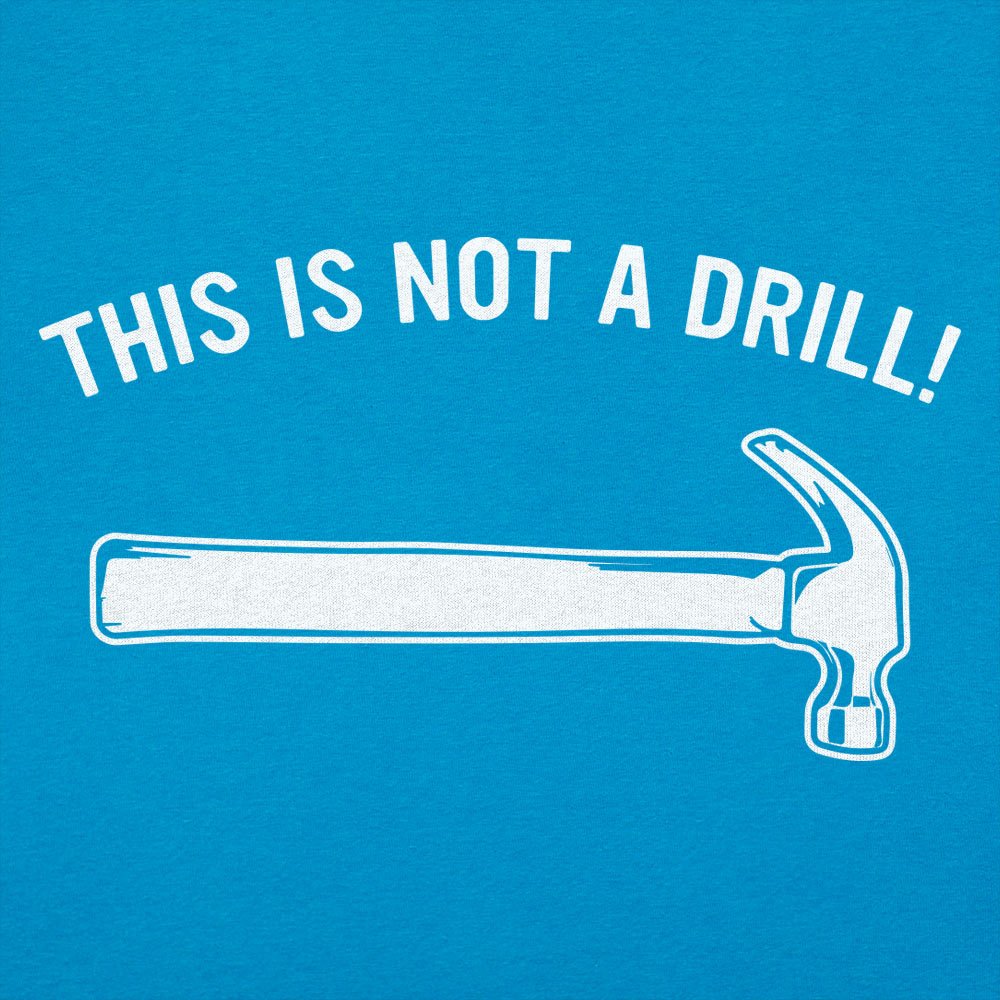 This Is Not a Drill Hammer