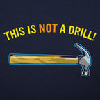 This Is Not A Drill Hammer Pun Full Color