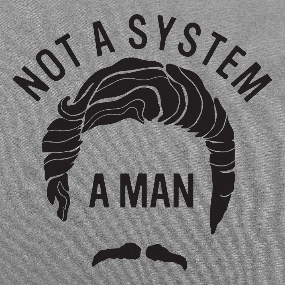 Not A System A Man