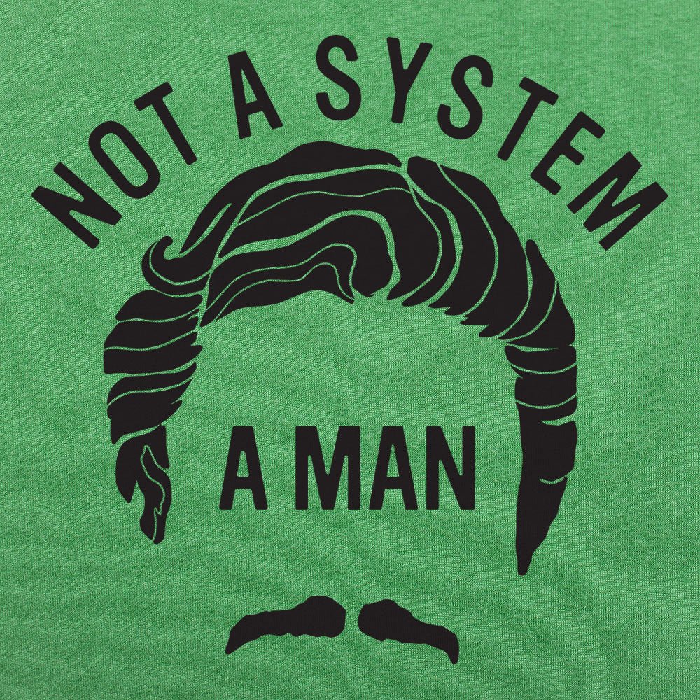 Not A System A Man