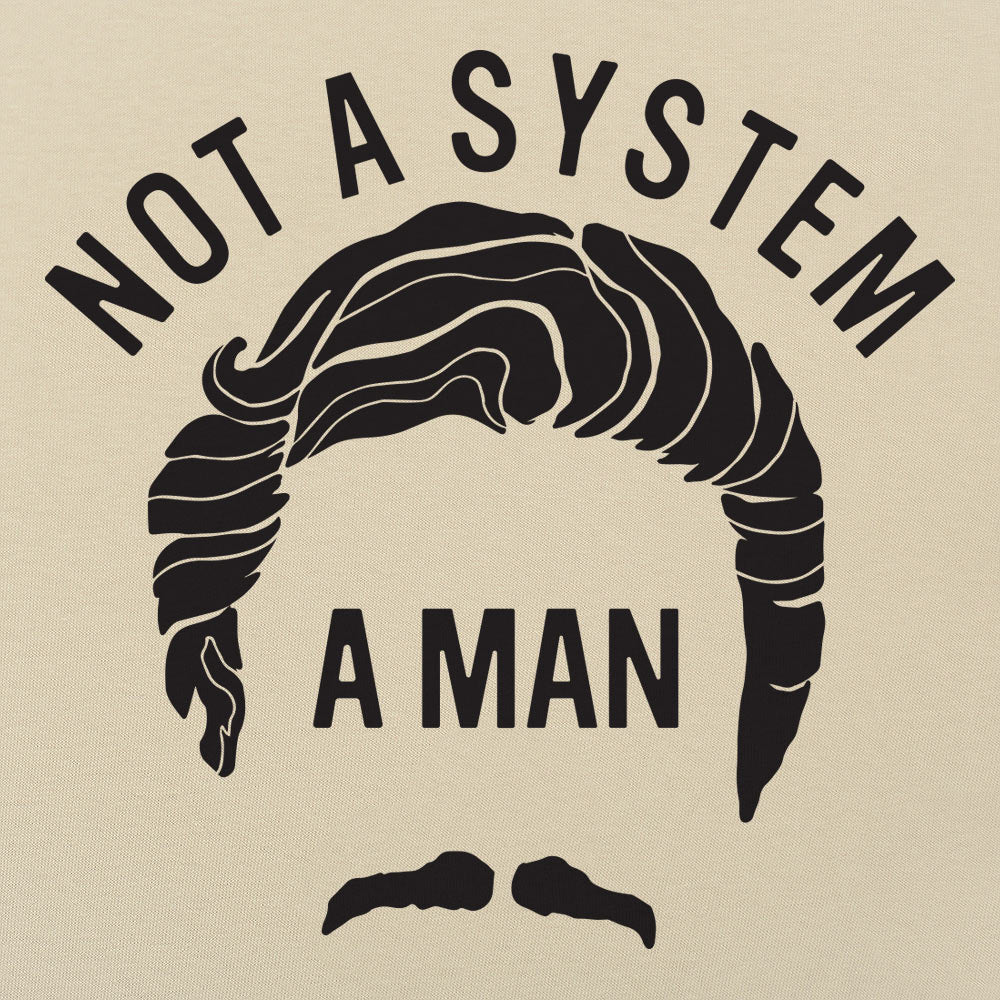 Not A System A Man