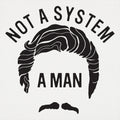Not A System A Man