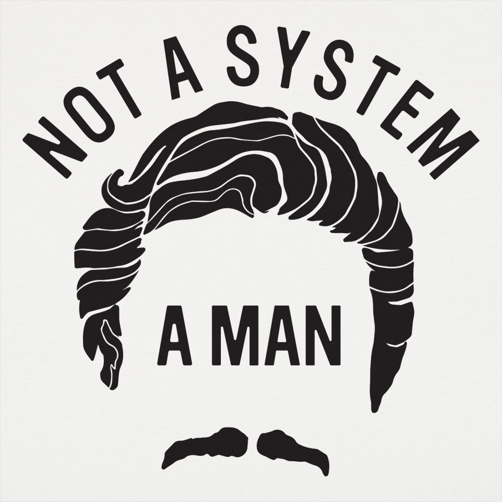 Not A System A Man