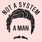 Not A System A Man