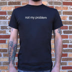 Not My Problem Sarcastic Quote Design