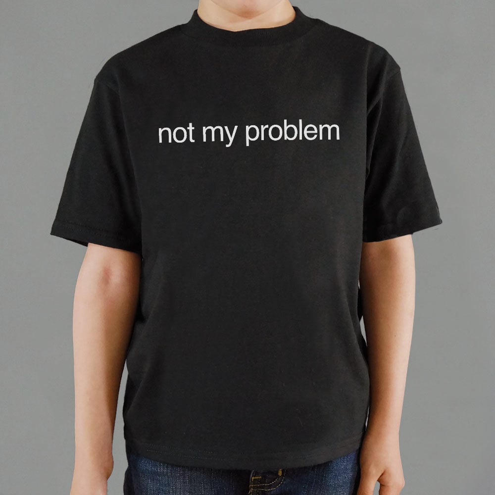 Not My Problem Sarcastic Quote Design