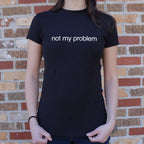 Not My Problem Sarcastic Quote Design