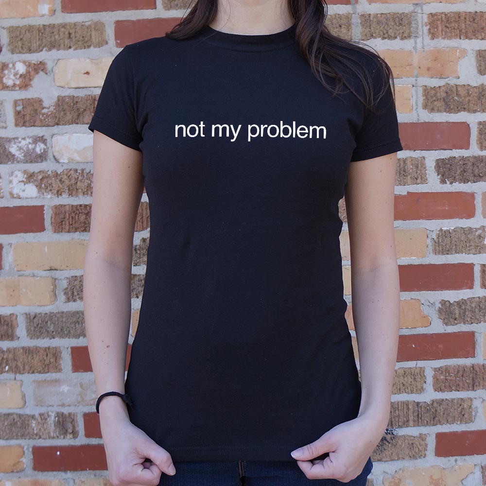 Not My Problem Sarcastic Quote Design